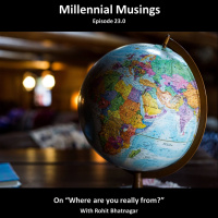 23.0: On Where are you really from? with Rohit Bhatnagar
