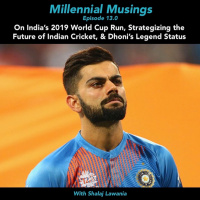 13.0: On Indias 2019 World Cup Run, Strategizing the Future of Indian Cricket amp Dhonis Legend Status with Shalaj Lawania