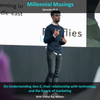24.0: On Understanding generation Z (Gen Z), their relationship with technology, and the future of marketing with Vishal Raj Menon