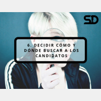 6. Decidir cómo y dónde buscar a los candidatos