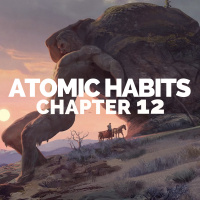 How To Achieve More With Less Effort | Atomic Habits Book Summary Chapter 12 (James Clear)