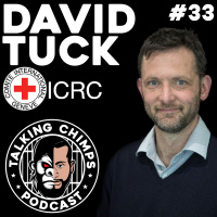 Nuclear War, Humanitarian Work amp Managing Armed Conflict | David Tuck (ICRC) - TALKING CHIMPS #33