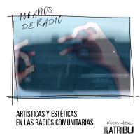 | 100 años de la radio desde las comunitarias: artística y estética | 