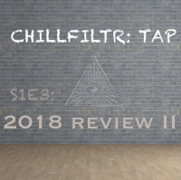 CHILLFILTR: TAP Season 1, Episode 3 - 2018 pt. 2, Companies Dont Love You,  a Pill for Loneliness