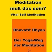 Buchrezension - Vital Self Meditation. Meditation muss das sein? Bhavatit Dhyan