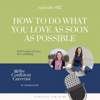 EP82: HOW TO DO WHAT YOU LOVE AS SOON AS POSSIBLE