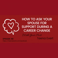 HOW TO ASK YOUR SPOUSE FOR SUPPORT DURING A CAREER CHANGE