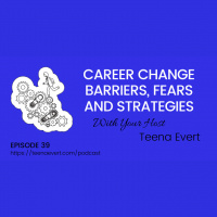 EP39: CAREER CHANGE BARRIERS, FEARS, AND STRATEGIES