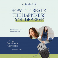 EP85: HOW TO CREATE THE HAPPINESS YOU DESERVE