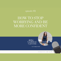 EP72: HOW TO STOP WORRYING AND BE MORE CONFIDENT