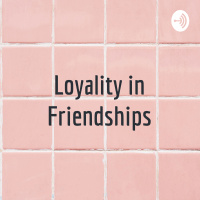 Loyality in friendships finished 