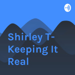 Shirley T- Keeping It Real