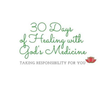 30 Days Of Healing With Gods Medicine