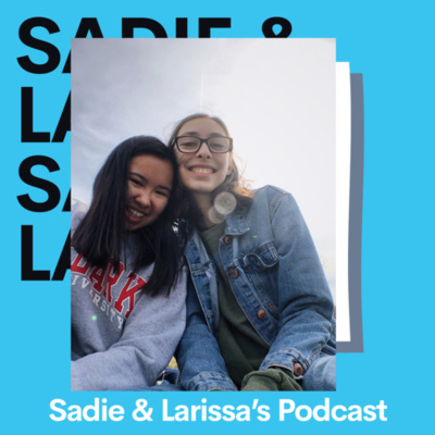 Sadie And Larissas Podcast