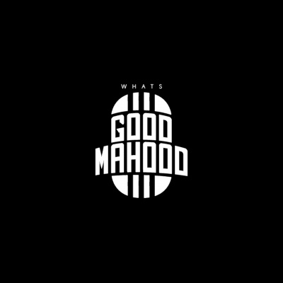 Whats Good Mahood