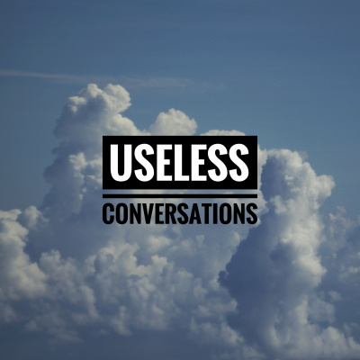 Useless Conversations