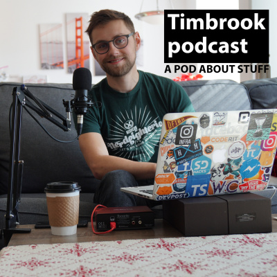 Timbrook Podcast - A Podcast About Stuff