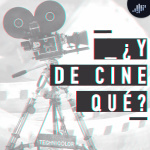 ¿y De Cine Qué? Podcast