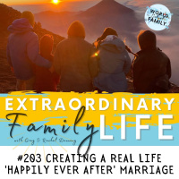 #203 Creating a Real Life Happily Ever After Marriage
