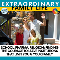 School, Pharma, Religion: Finding the Courage to Leave Institutions That Limit You amp Your Family