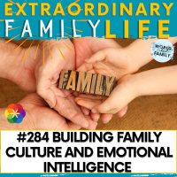 #284 Building Family Culture and Emotional Intelligence 