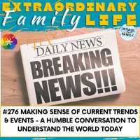 #276 Making Sense of Current Trends amp Events - A Humble Conversation to Understand the World Today