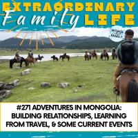 #271: Adventures in Mongolia amp Beyond: Building Relationships, Learning from Travel, and Some Current Events