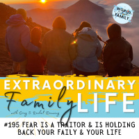 #195 Fear is a Traitor amp is Holding Back Your Family amp Your Life 