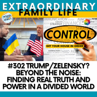 #302 Trump/Zelensky? Find REAL Truth and Power in a Divided World