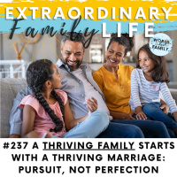 #237 The Stability of Your Family Life DEPENDS on the Stability of Your Marriage