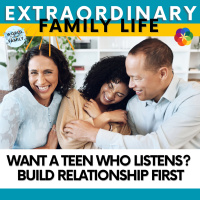 Want a Teen Who Listens? Build Relationship First
