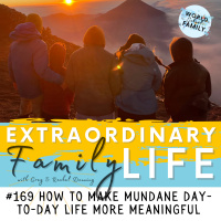 #169 How to Make the Mundane Parts of Day-to-Day Life More Meaningful