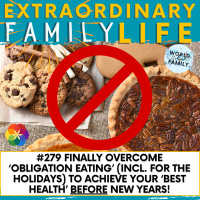 #279 Easily Overcome Obligation Eating (Even During the Holidays) for the Best Health of your Life BEFORE New Years!