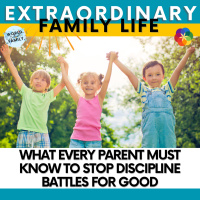 What Every Parent MUST Know to Stop Discipline Battles for Good