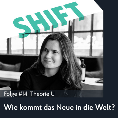 Shift - Podcast Für Transformation In Zeiten Des Wandels (mit Anne Grabs Und Ihren Gästen)