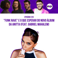 PF - Funk Rave e o que esperar do novo álbum da Anitta (feat. Gabriel Mahalem)