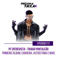 PF Entrevista - Thiago Pantaleão: primeiro álbum, carreira, autoestima e mais