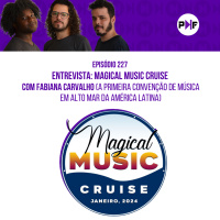 PF Entrevista: Magical Music Cruise com Fabiana Carvalho - a primeira convenção de música em alto mar da América Latina