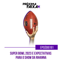 PF - Super Bowl 2023 e as expectativas para o Halftime Show da Rihanna