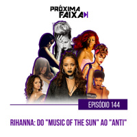 PF - Rihanna: do Music Of The Sun ao ANTI