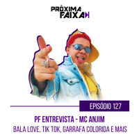 PF Entrevista - Mc Anjim: Bala Love, TikTok, Garrafa Colorida e mais!