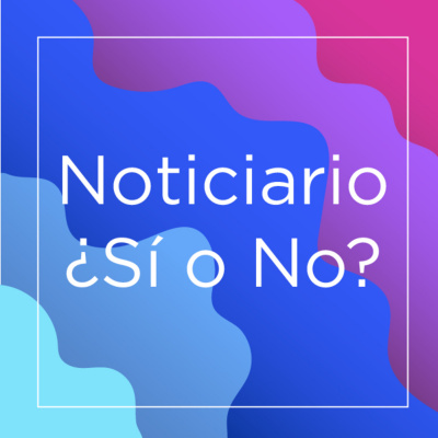 Noticiario ¿si O No?