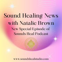 Sound Healing News with Natalie Brown
