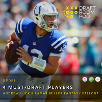 EP051 - 2019 Fantasy Football | 4 Must-Draft Players - Andrew Luck  Lamar Miller Fantasy Impact