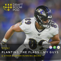 EP052 - 2019 Fantasy Football | Planting The Flags - My Guys + Other Running Back Sleepers