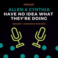 Ep. 3 - Underrated amp Overrated