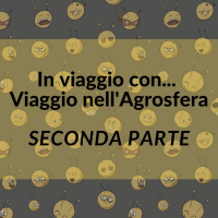 In viaggio con Viaggio nellAgrosfera PT. 2