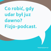 Co robić, gdy udar był juz dawno? Fizjo-podcast