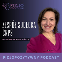 CRPS pod lupą. Podcast fizjoterapeuty