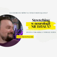 Rozciągać – nie rozciągać, oto jest pytanie. Czy Cochrane rozwiązuje jeden z największych dylematów?